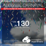 Seleção de <b>PASSAGENS NACIONAIS</b> para o <b>CARNAVAL</b>! Valores a partir de R$ 130, ida e volta!