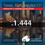 Promoção de Passagens para o <b>TEXAS</b>: Austin, Dallas, San Antonio</b>! A partir de R$ 1.444, ida e volta; a partir de R$ 1.873, ida e volta, COM TAXAS INCLUÍDAS, em até 6x sem juros! Datas até Abril/2017!