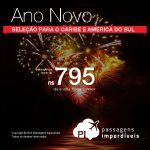 Última Chamada! As melhores opções para viajar na virada do <b>Ano Novo</b>! Passagens para 17 destinos da América do Sul e Caribe! A partir de R$ 795, ida+volta; a partir de R$ 1.308, ida+volta, C/ TAXAS, em até 6x sem juros!