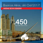 Promoção de Passagens para a <b>Argentina: BUENOS AIRES</b>! A partir de R$ 450, ida+volta; R$ 825, ida+volta, COM TAXAS INCLUÍDAS, em até 12x sem juros! Datas até Outubro/2017, saindo de 09 cidades!