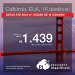 Seleção de Passagens p/ 16 destinos dos <b>Estados Unidos: CALIFÓRNIA</b>! Vá para Long Beach, Los Angeles, Monterey, Oakland, Palm Springs, Sacramento, San Francisco, San Jose, Santa Barbara e mais! A partir de R$ 1.439, ida+volta; R$ 1.955, C/TAXAS!