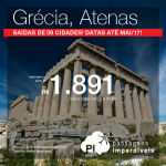 Promoção de Passagens para a <b>Grécia: Atenas</b>, saindo de 09 cidades brasileiras! A partir de R$ 1.891, ida e volta; a partir de R$ 2.292, ida e volta, COM TAXAS INCLUÍDAS, em até 5x sem juros! Datas até Maio/17!