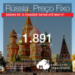 Promoção de Passagens para a <b>Rússia: Moscou</b>, com preço fixo saindo de 13 cidades brasileiras: R$ 1.891, ida e volta; R$ 2.189, ida e volta, COM TAXAS INCLUÍDAS, em até 5x sem juros!