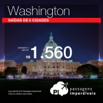 Promoção de Passagens para <b>Washington</b>! A partir de R$ 1.560, ida e volta; a partir de R$ 2.093, ida e volta, COM TAXAS INCLUÍDAS!