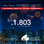 Réveillon nos <b>ESTADOS UNIDOS</b>: Seleção de Passagens para <b>Los Angeles, Miami, Nova York, Orlando ou Washington</b>! A partir de R$ 1.803, ida e volta; a partir de R$ 2.462, ida e volta, COM TAXAS INCLUÍDAS em até 10x sem juros!