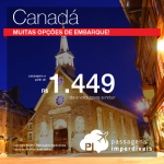 Promoção de Passagens para o <b>Canadá: Kelowna, Ottawa, Quebec, Toronto</b>! A partir de R$ 1.449, ida e volta; a partir de R$ 1.827, ida e volta, COM TAXAS INCLUÍDAS!