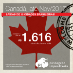 Novos trechos! Novas cias. aéreas! Promoção de Passagens para o <b>CANADÁ: Ottawa, Quebec, Toronto</b>! A partir de R$ 1.616, ida+volta; R$ 2.245, ida+volta, C/TAXAS, em até 4x sem juros! Datas até Nov/17, saindo de 16 cidades!