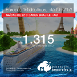 Passagens para 16 destinos da EUROPA: <b>Berlim, Frankfurt, Munique, Barcelona, Ibiza, Madri, Paris, Amsterdam, Milão, Roma, Veneza, Lisboa, Porto, Londres, Genebra ou Zurique</b>! A partir de R$ 1.315, ida+volta; R$ 1.969, ida+volta, C/TAXAS! Datas até Nov/17, saindo de 22 cidades!