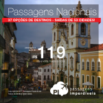 Seleção de <b>PASSAGENS NACIONAIS</b> saindo de 53 cidades brasileiras! Valores a partir de R$ 119, ida e volta!