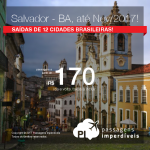 Promoção de Passagens para <b>SALVADOR – BAHIA</b>, saindo de 12 cidades brasileiras! A partir de R$ 170, ida e volta; a partir de R$ 259, ida e volta, C/ TAXAS INCLUÍDAS! Datas até Novembro/2017!