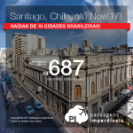 Seleção de Passagens para o <b>Chile: Santiago</b>, saindo de 16 cidades brasileiras! A partir de R$ 687, ida+volta; R$ 998, ida+volta, COM TAXAS INCLUÍDAS, em até 6x sem juros! Datas até Novembro/2017!