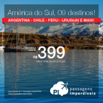 Seleção de Passagens p/ 9 destinos da América do Sul: <b>ARGENTINA: Buenos Aires, Ushuaia; CHILE: Santiago; COLÔMBIA: Bogota; EQUADOR: Quito; PARAGUAI: Assunção; PERU: Cusco, Lima ou URUGUAI: Montevideo</b>! A partir de R$ 399, ida+volta; a partir de R$ 753, ida+volta, C/TAXAS!