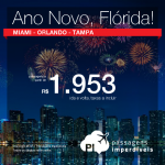 Seleção de passagens para o <b>ANO NOVO</b> nos <b>Estados Unidos: Miami, Orlando ou Tampa</b>! A partir de R$ 1.953, ida e volta; R$ 2.396, ida e volta, COM TAXAS INCLUÍDAS, em até 10x sem juros! Saídas de 06 cidades brasileiras!