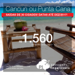 Seleção de passagens para o <b>CARIBE</b>: CANCUN ou PUNTA CANA, com datas até Dezembro/2017! A partir de R$ 1.560, ida+volta; R$ 2.113, ida+volta, C/TAXAS, em até 6x sem juros! Saídas de 30 cidades brasileiras!