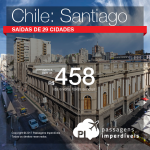 Promoção de Passagens para o <b>Chile: Santiago</b>! A partir de R$ 458, ida e volta; a partir de R$ 721, ida e volta, COM TAXAS INCLUÍDAS!