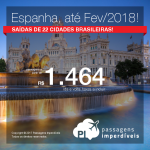 Promoção de Passagens para a <b>ESPANHA: Barcelona, Bilbao, Ibiza, Madri, Malaga, Sevilha, Valencia, Vigo</b>! A partir de R$ 1.464, ida+volta; R$ 1.927, ida+volta, C/TAXAS INCLUÍDAS, em até 10x sem juros! Saídas de 22 cidades, até Fevereiro/2018!