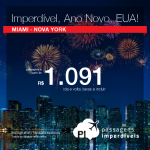 IMPERDÍVEL! Ano Novo em <b>MIAMI</b> ou <b>NOVA YORK</b>! Valores a partir de R$ 1.091, ida e volta; a partir de R$ 1.540, ida e volta, COM TAXAS INCLUÍDAS, em até 12x sem juros!