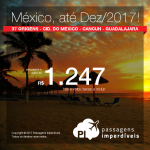 Promoção de Passagens para o <b>MÉXICO: Cancun, Cidade do Mexico, Guadalajara</b>! A partir de R$ 1.247, ida e volta; a partir de R$ 1.907, ida e volta, COM TAXAS INCLUÍDAS, em até 5x sem juros! Datas até Dez/2017!