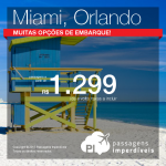 Passagens em promoção para os Estados Unidos: Fort Lauderdale; Miami ou Orlando, com valores a partir de R$ 1.299, ida e volta; R$ 1.765, ida e volta, C/ TAXAS INCLUÍDAS!