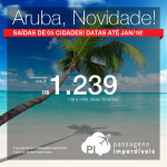 Promoção de Passagens para <b>Aruba</b>! A partir de R$ 1.239, ida e volta, COM TAXAS INCLUÍDAS! Boas opções, inclusive férias de Julho e Ano Novo!