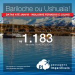 Oportunidade! Passagens para <b>BARILOCHE ou USHUAIA</b>, com muitas opções de datas até Jan/2018 – inclusive FERIADOS e FÉRIAS DE JULHO! A partir de R$ 1.183, ida e volta, C/ TAXAS INCLUÍDAS, em até 12x s/juros! Saídas de 9 cidades!