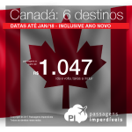 Ainda dá tempo! Passagens para o <b>CANADÁ</b>: Edmonton, Kelowna, Ottawa, Quebec, Toronto! A partir de R$ 1.047, ida e volta; a partir de R$ 1.493, ida e volta, COM TAXAS INCLUÍDAS! Datas até Jan/2018, Inclusive Natal e Ano Novo!