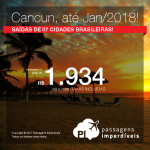 Promoção de Passagens para <b>CANCUN</b>! A partir de R$ 1.934, ida e volta, COM TAXAS INCLUÍDAS, em até 6x sem juros! Datas até Janeiro/2018, saindo de 07 cidades brasileiras!