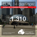 Passagens em promoção para os Estados Unidos: Baltimore; Chicago; Denver; Fort Lauderdale; Las Vegas; Los Angeles; Miami; Nova York; Oakland; Orlando; Portland; San Francisco; San Jose ou Washington, com valores a partir de R$ 1.310, ida e volta; R$ 1.800, ida e volta, C/ TAXAS INCLUÍDAS!