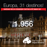 Promoção de Passagens para 31 destinos da <b>EUROPA</b>: Alemanha, Bélgica, Dinamarca, Espanha, França, Holanda, Itália, Luxemburgo, Portugal, Inglaterra, República Tcheca, Suécia ou Suíça! A partir de R$ 1.956, ida+volta, C/TAXAS, em até 12x s/juros!