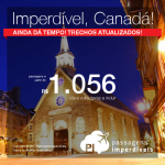 Passagens em promoção para o Canadá: Edmonton; Kelowna ou Quebec, com valores a partir de R$ 1.056, ida e volta; R$ 1.475, ida e volta, C/ TAXAS INCLUÍDAS!