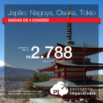 Passagens para o <b>Japão: Nagoya, Osaka, Tokio</b>! A partir de R$ 2.788, ida e volta, COM TAXAS INCLUÍDAS!