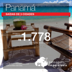 Passagens para o <b>Panamá</b>! A partir de R$ 1.778, ida e volta, COM TAXAS INCLUÍDAS!