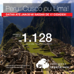 Promoção de Passagens p/ o <b>PERU: Cusco ou Lima</b>! A partir de R$ 1.128, ida+volta, COM TAXAS INCLUÍDAS, em até 10x sem juros! Datas até Janeiro/2018, saindo de 17 cidades brasileiras! Ótimas opções p/ o Ano Novo!