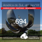 Promoção de Passagens para a <b>AMÉRICA DO SUL</b>: Argentina: Buenos Aires; Chile: Santiago; Uruguai: Montevideo! A partir de R$ 694, ida e volta, COM TAXAS INCLUÍDAS, em até 6x sem juros! Datas até Jan/2018! Boas opções para as Férias, Feriados e Ano Novo!