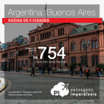 Promoção de Passagens para <b>Argentina: Buenos Aires</b>! A partir de R$ 754, ida e volta, COM TAXAS INCLUÍDAS!