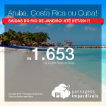 Promoção de Passagens para <b>ARUBA; COSTA RICA: San Jose ou CUBA: Havana</b>! Saídas do Rio de Janeiro, a partir de R$ 1.653, ida e volta, COM TAXAS INCLUÍDAS, em até 10x sem juros!