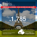 Promoção de Passagens para <b>Paris</b>! A partir de R$ 1.785, ida e volta, COM TAXAS INCLUÍDAS! Boas opções no Ano Novo a partir de R$ 2.187!