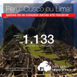 Promoção de Passagens para o <b>PERU: Cusco ou Lima</b>! A partir de R$ 1.133, ida e volta, COM TAXAS INCLUÍDAS, em até 10x sem juros! Saídas de 08 cidades brasileiras, com datas de embarque até Fevereiro/2018!