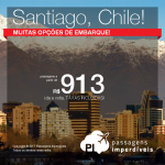 Seleção Passagens para o <b>Chile: Santiago</b>! A partir de R$ 913, ida e volta, COM TAXAS INCLUÍDAS! Saídas de 10 cidades, com datas até Janeiro/2018!