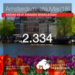 Seleção de Passagens para a <b>Holanda: AMSTERDAM</b>, saindo de 07 cidades brasileiras, até Março/2018! A partir de R$ 2.334, ida e volta, COM TAXAS INCLUÍDAS, em até 10x sem juros!