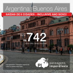 Promoção de Passagens para <b>Buenos Aires</b>! A partir de R$ 742, ida e volta, COM TAXAS! Boas datas no Ano Novo!