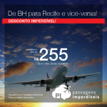 IMPERDÍVEL! Passagens para <b>RECIFE</b>, saindo de <b>Belo Horizonte</b> ou vice-versa, com valores a partir de R$ 255, ida e volta, COM TAXAS INCLUÍDAS, em até 4x sem juros!