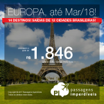 Passagens para 14 destinos da <b>EUROPA</b>, com opções de embarque até Março/2018! Vá p/ a ALEMANHA, BÉLGICA, ESPANHA, FRANÇA, HOLANDA, ITÁLIA ou PORTUGAL! A partir de R$ 1.846, ida e volta, COM TAXAS INCLUÍDAS!