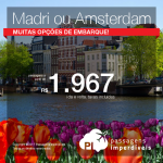 Passagens para a <b>EUROPA</b>: Espanha: MADRI ou Holanda: AMSTERDAM</b>! A partir de R$ 1.976, ida e volta, COM TAXAS INCLUÍDAS, em até 10x sem juros!