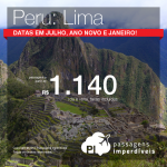 Promoção de Passagens para <b>Peru: Lima</b>! A partir de R$ 1.140, ida e volta, COM TAXAS! Datas em Julho, Ano Novo e Janeiro!