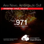 <b>Ano Novo</b> na <b>AMÉRICA DO SUL</b>: Passagens para a <b>ARGENTINA: Buenos Aires; CHILE: Santiago ou URUGUAI: Montevideo</b>! A partir de R$ 971, ida e volta, COM TAXAS INCLUÍDAS, em até 10x sem juros!