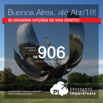 Oportunidade! Passagens para <b>BUENOS AIRES</b>, com opções de <b>VOO DIRETO</b>! A partir de R$ 906, ida e volta, COM TAXAS INCLUÍDAS, em até 10x sem juros! Datas para viajar até Abril/2018!