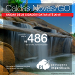 Promoção de Passagens para <b>CALDAS NOVAS/GO</b>, com datas p/ viajar até 2018! A partir de R$ 486, ida e volta, COM TAXAS INCLUÍDAS! Saídas de 22 cidades brasileiras!