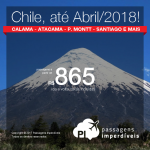 Promoção de Passagens para o <b>Chile: Calama, Copiapo-Atacama, Puerto Montt, Punta Arenas, Santiago</b>, com datas até Abril/2018! A partir de R$ 865, ida e volta, COM TAXAS INCLUÍDAS, em até 12x sem juros!