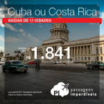 Promoção de Passagens para <b>Costa Rica: San Jose; Cuba: Havana</b>! A partir de R$ 1.841, ida e volta, COM TAXAS INCLUÍDAS!